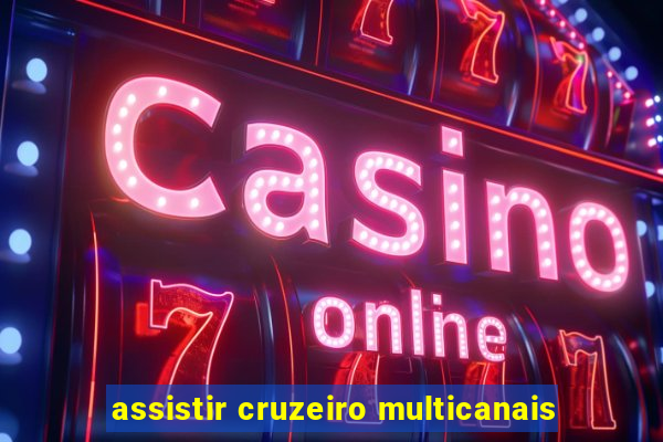 assistir cruzeiro multicanais